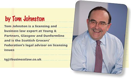 Tom Johnston is a licensing and business law expert at Young & Partners, Glasgow and Dunfermline and is the Scottish Grocers’ Federation’s legal adviser on licensing issues